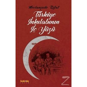 Türkiye İnkılabının İç Yüzü - Mevlanzade Rıfat