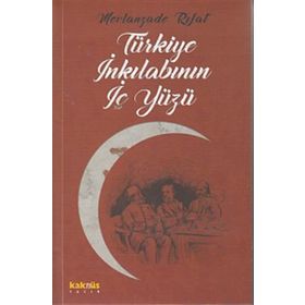 TÜRKİYE İNKILABININ İÇYÜZÜ - MEVLANZADE RIFAT