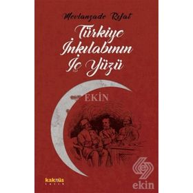 TÜRKİYE İNKILABININ İÇYÜZÜ - MEVLANZADE RIFAT