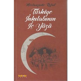 TÜRKİYE İNKILABININ İÇYÜZÜ - MEVLANZADE RIFAT