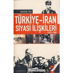 TÜRKİYE-İRAN SIYASI İLİŞKİLERİ (1923-1938) - BARIŞ CIN