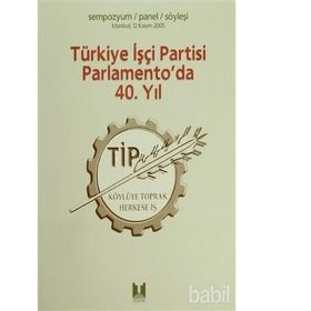 TÜRKİYE İŞÇİ PARTISI PARLAMENTO'DA 40. YIL - KOLEKTIF