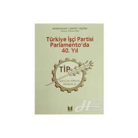 TÜRKİYE İŞÇİ PARTISI PARLAMENTO'DA 40. YIL - KOLEKTIF