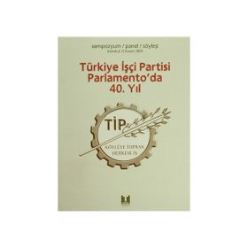 TÜRKİYE İŞÇİ PARTISI PARLAMENTO'DA 40. YIL - KOLEKTIF