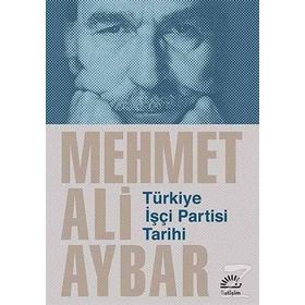 Türkiye İşçi Partisi Tarihi - Mehmet Ali Aybar