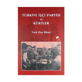 TÜRKİYE İŞÇİ PARTISI VE KÜRTLER - TARIK ZIYA EKINCI