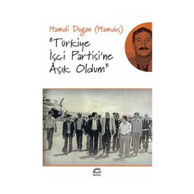 Türkiye İşçi Partisi'ne Aşık Oldum - Hamdi Doğan