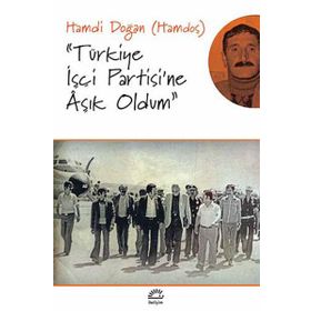 Türkiye İşçi Partisi'ne Aşık Oldum - Hamdi Doğan