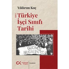 TÜRKİYE İŞÇİ SINIFI TARIHI OSMANLI'DAN 2010'A - YILDIRIM KOÇ
