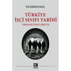 Türkiye İşçi Sınıfı Tarihi - Yıldırım Koç - Kaynak Yayınları