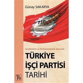 TÜRKİYE İŞÇİ SINIFI VE SENDİKACILIK HAREKETI TARIHI - YILDIRIM KOÇ