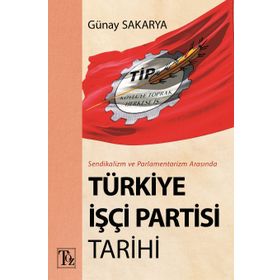TÜRKİYE İŞÇİ SINIFI VE SENDİKACILIK HAREKETI TARIHI - YILDIRIM KOÇ
