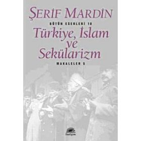 Türkiye, İslam ve Sekülarizm Makaleler 5 - Şerif Mardin