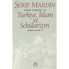 Türkiye, İslam ve Sekülarizm Makaleler 5 - Şerif Mardin