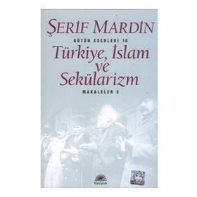 Türkiye, İslam ve Sekülarizm Makaleler 5 - Şerif Mardin
