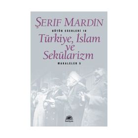 Türkiye, İslam ve Sekülarizm Makaleler 5 - Şerif Mardin