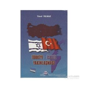 TÜRKIYE - İSRAIL YAKINLAŞMASI - TÜREL YILMAZ