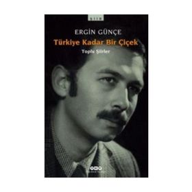 TÜRKİYE KADAR BIR ÇİÇEK - ERGIN GÜNÇE