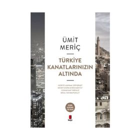 TÜRKİYE KANATLARINIZIN ALTINDA - ÜMİT MERİÇ YAZAN