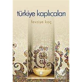 TÜRKİYE KAPLICALARI - FEVZIYE KOÇ