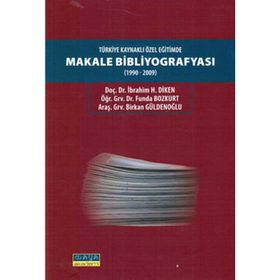 TÜRKIYE KAYNAKLI ÖZEL EĞITIMDE MAKALE BIBLIYOGRAFYASI (1990-2009) - İBRAHIM H. DIKEN;BIRKAN GÜLDENOĞLU;FUNDA BOZKURT
