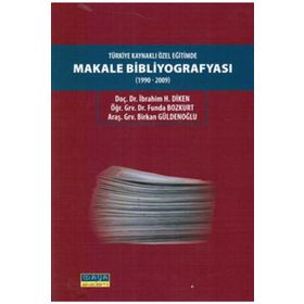 TÜRKIYE KAYNAKLI ÖZEL EĞITIMDE MAKALE BIBLIYOGRAFYASI (1990-2009) - İBRAHIM H. DIKEN;BIRKAN GÜLDENOĞLU;FUNDA BOZKURT