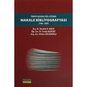TÜRKIYE KAYNAKLI ÖZEL EĞITIMDE MAKALE BIBLIYOGRAFYASI (1990-2009) - İBRAHIM H. DIKEN;BIRKAN GÜLDENOĞLU;FUNDA BOZKURT