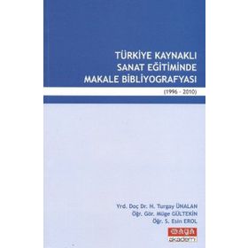 TÜRKİYE KAYNAKLI SANAT EĞİTİMİNDE MAKALE BİBLİYOGRAFYASI (1996-2010) - KOLEKTIF