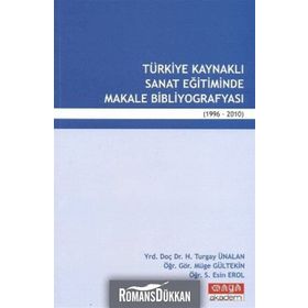 TÜRKİYE KAYNAKLI SANAT EĞİTİMİNDE MAKALE BİBLİYOGRAFYASI (1996-2010) - KOLEKTIF
