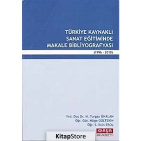 TÜRKİYE KAYNAKLI SANAT EĞİTİMİNDE MAKALE BİBLİYOGRAFYASI (1996-2010) - KOLEKTIF