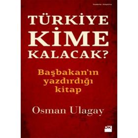 TÜRKİYE KIME KALACAK? - OSMAN ULAGAY