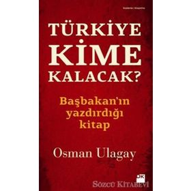 TÜRKİYE KIME KALACAK? - OSMAN ULAGAY