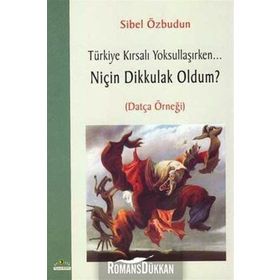 TÜRKİYE KIRSALI YOKSULLAŞIRKEN NİÇİN DIK KULAK - SIBEL ÖZBUDUN