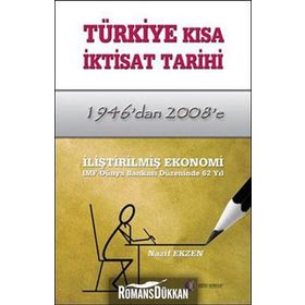 TÜRKİYE KISA İKTİSAT TARIHI 1946'DAN 2008'E - NAZIF EKZEN