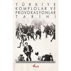 TÜRKİYE KOMPLOLAR VE PROVOKASYONLAR TARIHI - ATILLA AKAR