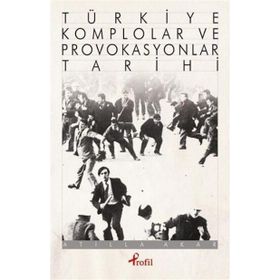 TÜRKİYE KOMPLOLAR VE PROVOKASYONLAR TARIHI - ATILLA AKAR