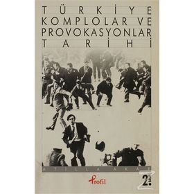 TÜRKİYE KOMPLOLAR VE PROVOKASYONLAR TARIHI - ATILLA AKAR
