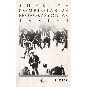 TÜRKİYE KOMPLOLAR VE PROVOKASYONLAR TARIHI - ATILLA AKAR