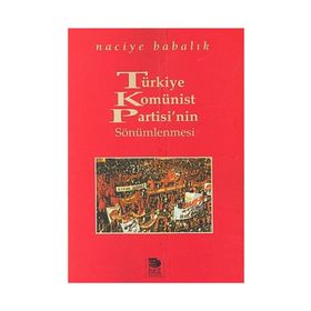 TÜRKİYE KOMÜNİST PARTISI'NIN SÖNÜMLENMESİ - NACIYE BABALIK