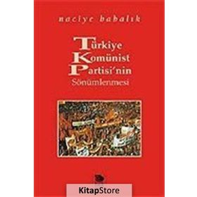 TÜRKİYE KOMÜNİST PARTISI'NIN SÖNÜMLENMESİ - NACIYE BABALIK
