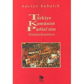 TÜRKİYE KOMÜNİST PARTISI'NIN SÖNÜMLENMESİ - NACIYE BABALIK