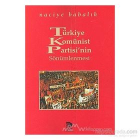 TÜRKİYE KOMÜNİST PARTISI'NIN SÖNÜMLENMESİ - NACIYE BABALIK
