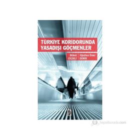 Türkiye Koridorunda Yasadışı Göçmenler - Bülent Çiçekli Oğuzhan Ömer Demir