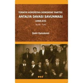 TÜRKİYE KÜRDİSTAN DEMOKRAT PARTISI -1968/235 ANTALYA DAVASI SAVUNMASI- - ŞAKİR EPÖZDEMİR