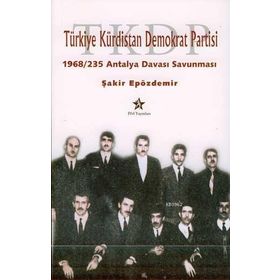 TÜRKİYE KÜRDİSTAN DEMOKRAT PARTISI -1968/235 ANTALYA DAVASI SAVUNMASI- - ŞAKİR EPÖZDEMİR