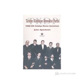 TÜRKİYE KÜRDİSTAN DEMOKRAT PARTISI -1968/235 ANTALYA DAVASI SAVUNMASI- - ŞAKİR EPÖZDEMİR