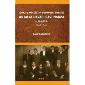 TÜRKİYE KÜRDİSTAN DEMOKRAT PARTISI -1968/235 ANTALYA DAVASI SAVUNMASI- - ŞAKİR EPÖZDEMİR