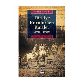TÜRKIYE KURULURKEN KÜRTLER (1916 - 1920) - SINAN HAKAN