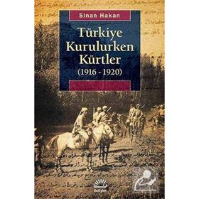 TÜRKIYE KURULURKEN KÜRTLER (1916 - 1920) - SINAN HAKAN