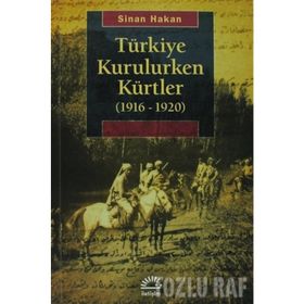 TÜRKIYE KURULURKEN KÜRTLER (1916 - 1920) - SINAN HAKAN